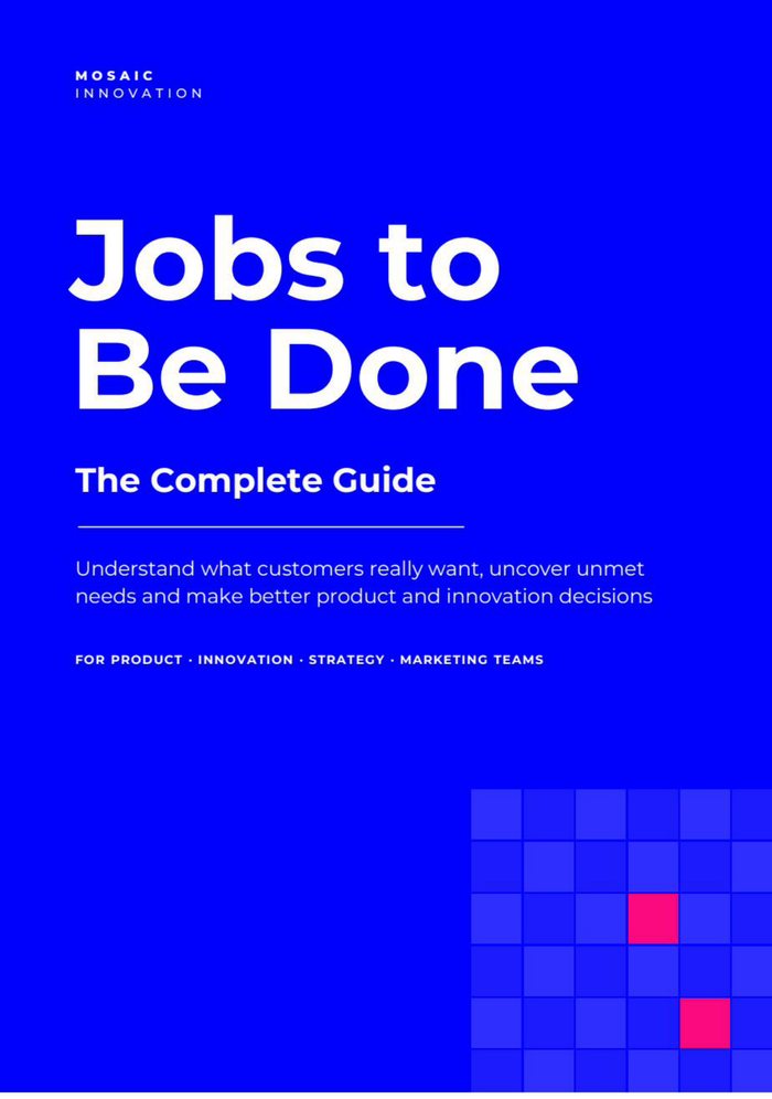 Jobs to Be Done: The Complete Guide
