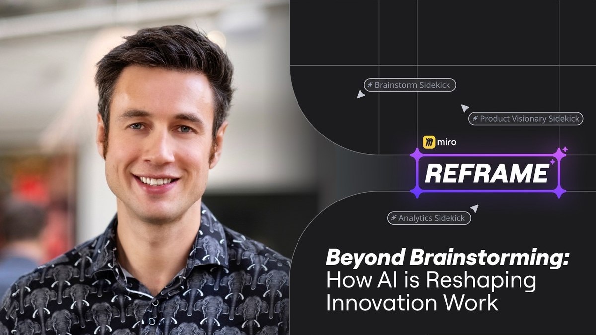 Beyond Brainstorming: How AI is Reshaping Innovation Work, a Miro Reframe session